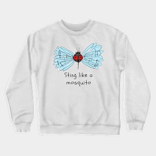 Sting like a mosquito Crewneck Sweatshirt